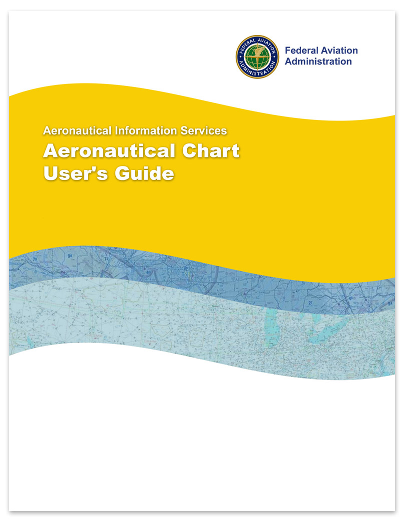 User Guide, FAA Aeronautical Chart User's Guide (CURRENT EDITION)